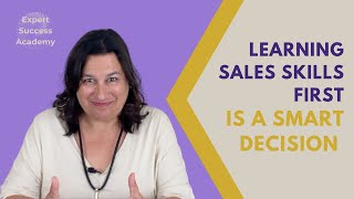 Acquire Sales Skills First. Here Is Why.