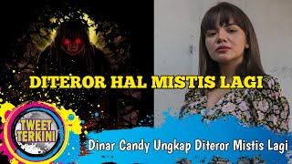 Viral Dinar Candy Ungkapkan Dirinya Baru Baru Ini Diteror Hal Mistis Lagi