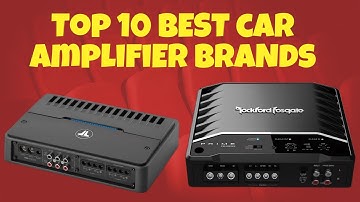 Top 10 Best Car Amplifier Brands for Sound Quality and Bass