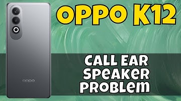 Oppo K12 Call Ear Speaker problem || Calling speaker not working