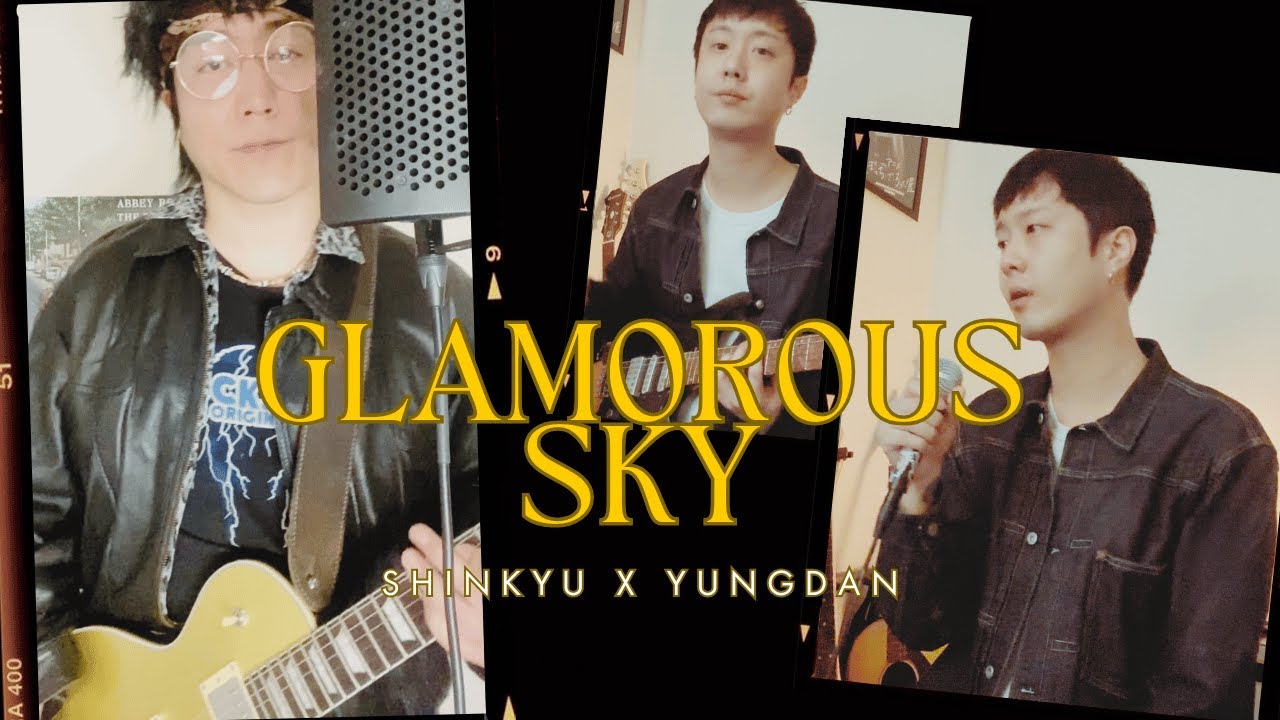 Glamorous Sky | Emotional Rock Cover by Shinkyu X YUNGDAN