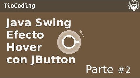 Tutorial de Java Swing : Como hacer un efecto Hover con un JButton Parte 2