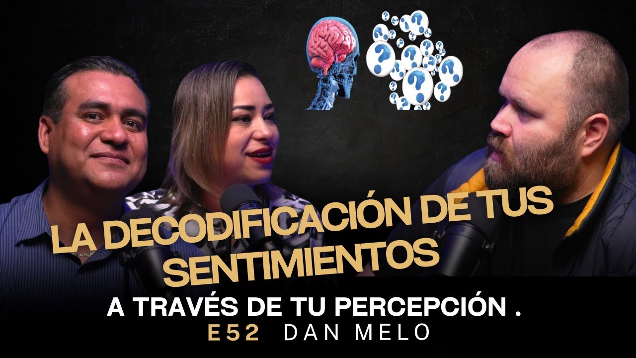 E52 La Decodificación de tus Sentimientos a través de tu Percepción I ...