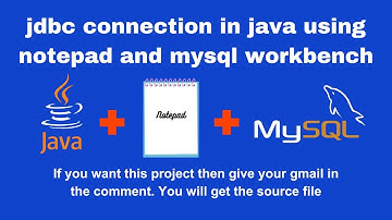 jdbc connection in java using notepad and mysql workbench | java project