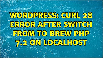 Wordpress: cURL 28 error after switch from to brew php 7.2 on localhost