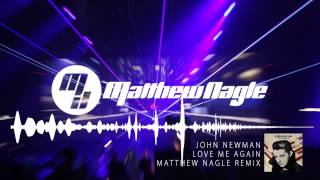 John Newman - Love Me Again (Matthew Nagle Remix)
