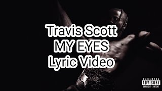 Travis Scott - MY EYES (Lyric Video)