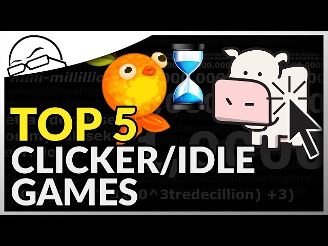 Top 5 Clicker Games! - or: Top 5 Idle Games! (Best Clicker Games) 