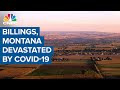 Billings, Montana devastated by Covid