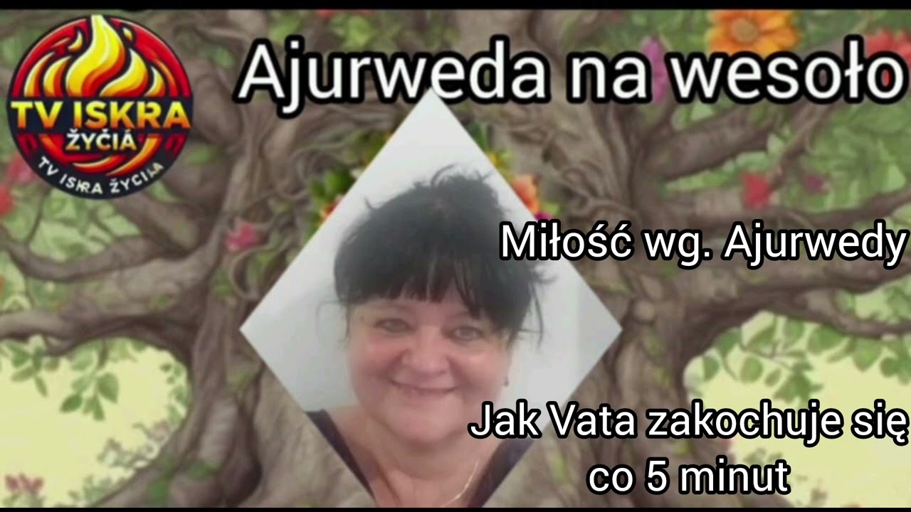 @Iskra-j2f Miłość wg. Ajurwedy - jak Vata zakochuje się co 5 minut? 19.08.2025