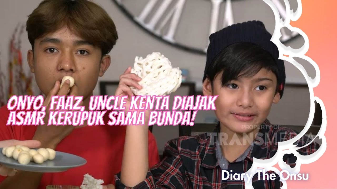 ONYO, FAAZ, UNCLE KENTA DIAJAK ASMR KERUPUK SAMA BUNDA! | DIARY THE ONSU (25/7/21) P4