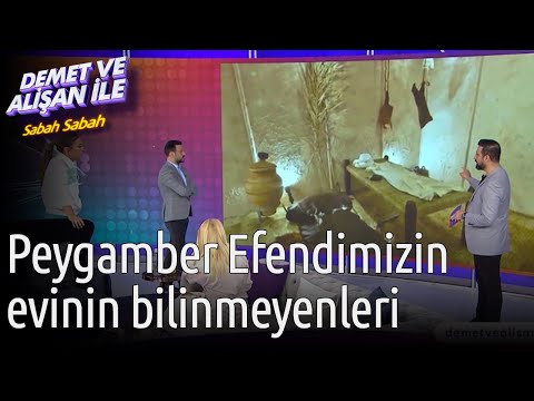 Demet ve Alişan ile Sabah Sabah | Peygamber Efendimizin Evinin Bilinmeyenleri