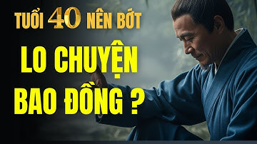 Tuổi 40 Càng Lo Chuyện Bao Đồng, Càng Rối Lòng Mình - Học Cách Buông Bớt Để Bình Yên