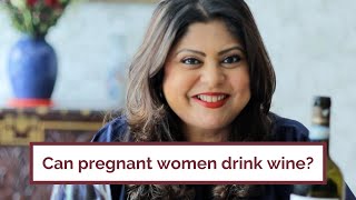 Can pregnant women drink wine