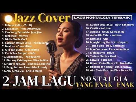 🎵2 JAM LAGU NOSTALGIA 90 an dan 2000 an LEGENDARIS Yang Enak Didengerin | Jazz Cover
