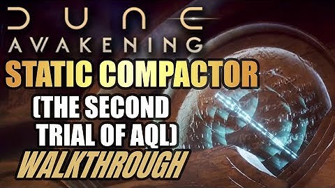 The Second Trial of Aql (How To Get the Static Compactor) - Dune Awakening