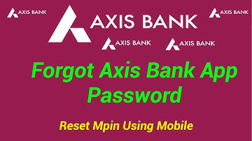 Forgot Axis Bank Password | How To Reset Axis Bank Mobile App Password | How To Reset Axis Bank Mpin