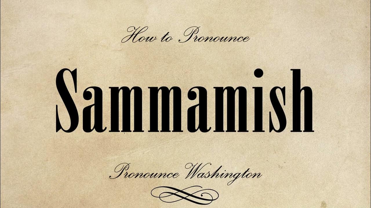 How to pronounce Sammamish YouTube