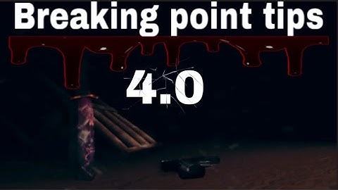 Breaking point tips 4.0 (mainly for mobile players)