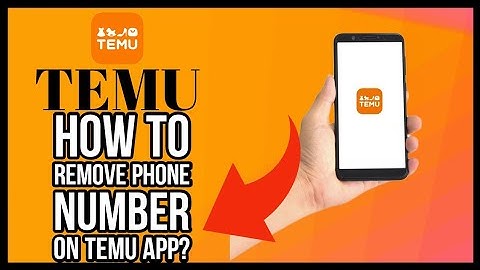 How to Remove Your Phone Number on Temu App 2023?
