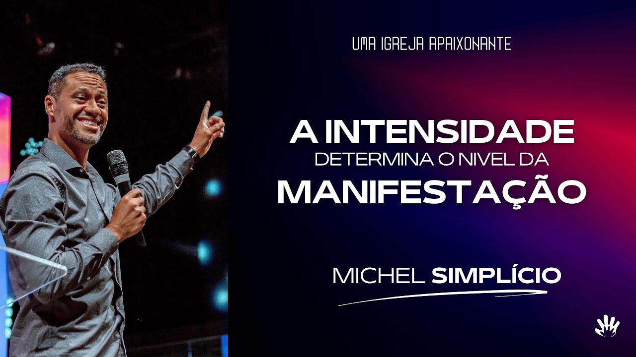 A INTENSIDADE DETERMINA O NIVEL DA MANIFESTAÇÃO | MICHEL SIMPLÍCIO
