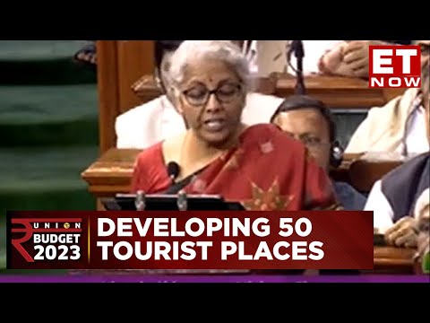 Budget 2023 | '50 Destinations To Be Selected For Tourism Development,' Sasy FM Sitharaman | ET Now