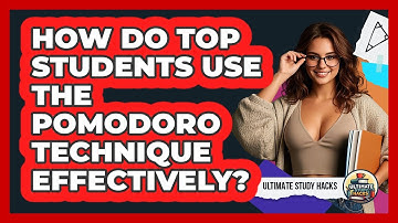 How Do Top Students Use The Pomodoro Technique Effectively? - Ultimate Study Hacks
