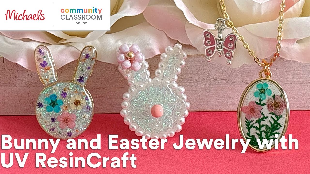 Online Class: Bunny and Easter Jewelry with UV ResinCraft | Michaels