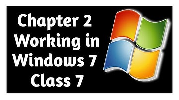 Chapter 2 Working in Windows 7 Class 7