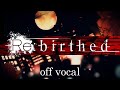 [Karaoke | off vocal] Re:birthed [Hitoshizuku x Yama△]