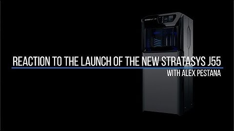 Reaction To The Launch Of The New Stratasys J55 3D Printer With Alex Pestana