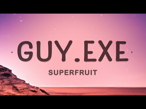 Superfruit - GUY.exe (Lyrics)