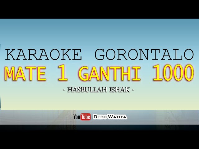 KARAOKE Mate 1 Ganthi 1000 - Hasbullah Ishak (Lagu Gorontalo Tanpa Vokal + Lirik) class=