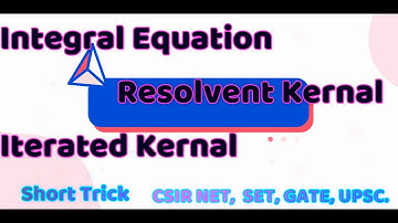 Integral Equation - Solution By Resolvent Kernel |FREDHOLM & VOLTERRA | CSIR NET,SET,GATE