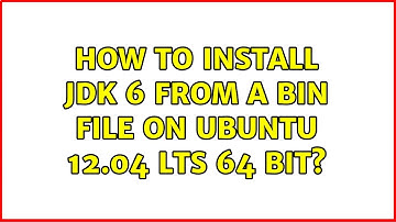 How to install JDK 6 from a bin file on Ubuntu 12.04 LTS 64 bit?