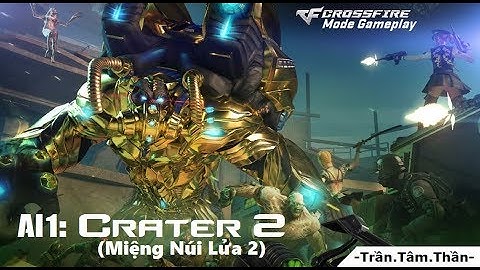 Crossfire Vietnam || Miệng Núi Lửa 2 (/w JoséLPK.CF&MF, Luna & RonBWL)