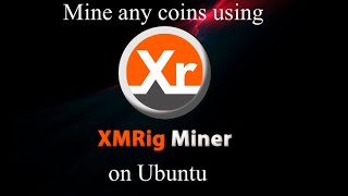 Mine any coins using XMrig miner in ubuntu