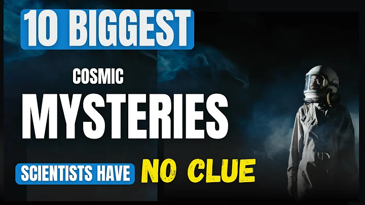 10 Biggest Cosmic Mysteries Scientists Have NO CLUE about...STILL!