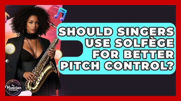 Should Singers Use Solfège For Better Pitch Control? - The Musician Encyclopedia