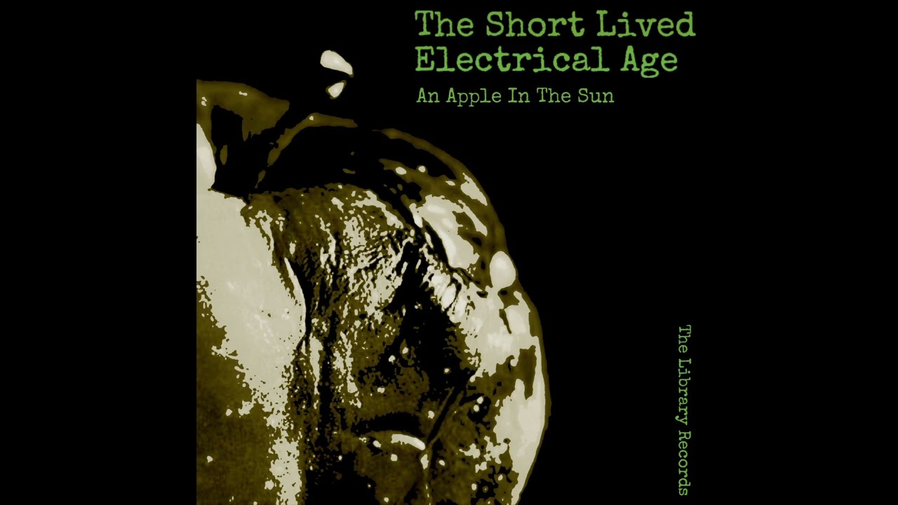 The Short Lived Electrical Age - An Apple In The Sun Single and B side 2025 adlı videoyu YouTube'da izle The Short Lived Electrical Age - An Apple In The Sun Single and B side 2025 adlı videoyu YouTube'da izle