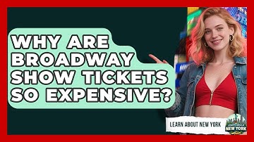 Why Are Broadway Show Tickets So Expensive? - Learn About New York