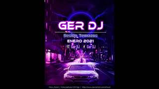 17. Sesion Temazos Enero 2021 Ger Dj ( Reggaeton, Comercial )