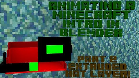 Making a Minecraft intro in Blender Render! - Ep 2 - Extruded Hat Layer!
