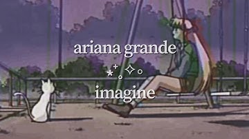 Ariana Grande - imagine (visual lyric video)