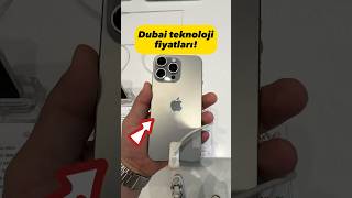 Dubai’den teknolojik ürün almak mantıklı mı?