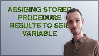 Dba: Assiging stored procedure results to SSIS variable