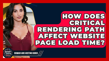 How Does Critical Rendering Path Affect Website Page Load Time? - Domain And Hosting Gurus