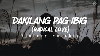 Radical Love(Tagalog Version) &quot;Dakilang Pag-Ibig&quot; - Victory Worship (Lyric Video)