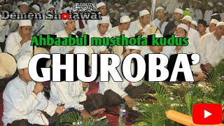 Sholawat GHUROBA' - Ahbaabul musthofa kudus feat - Gus Wahid, pra Habib Syech