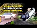 *La Enigmática curva de la VIRGEN//  en las cuembres de MALTRATA.